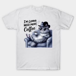 I AM GONNA NEED MORE COFFEE WITH YOUR CAT T-Shirt